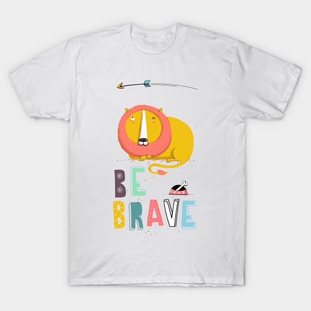 Be brave T-Shirt by 3antsinarow